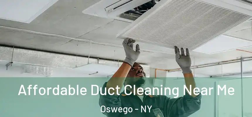 Affordable Duct Cleaning Near Me Oswego - NY