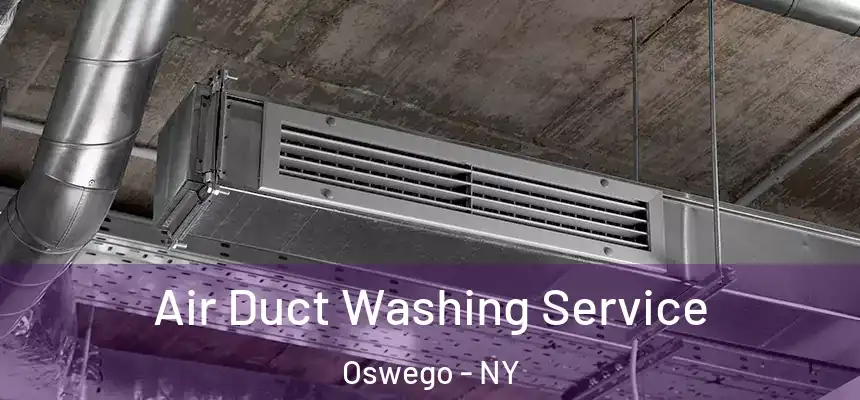 Air Duct Washing Service Oswego - NY