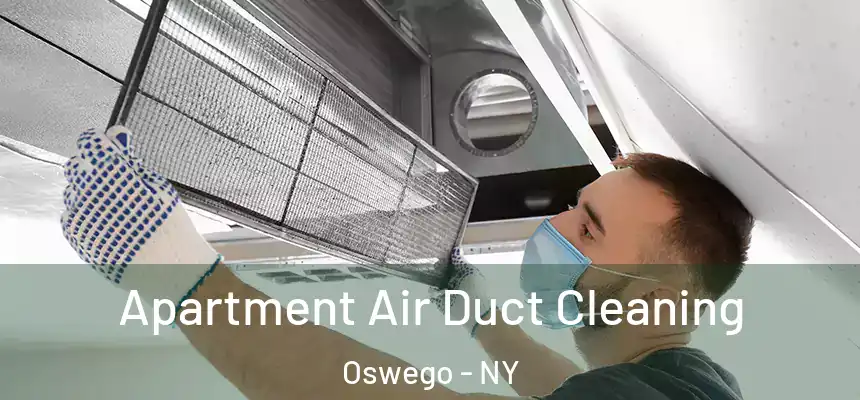 Apartment Air Duct Cleaning Oswego - NY