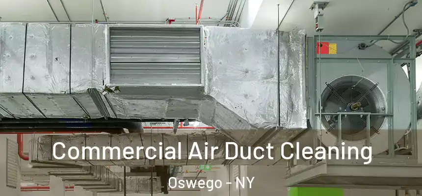Commercial Air Duct Cleaning Oswego - NY