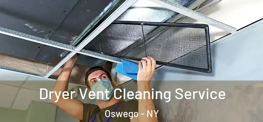 Dryer Vent Cleaning Service Oswego - NY