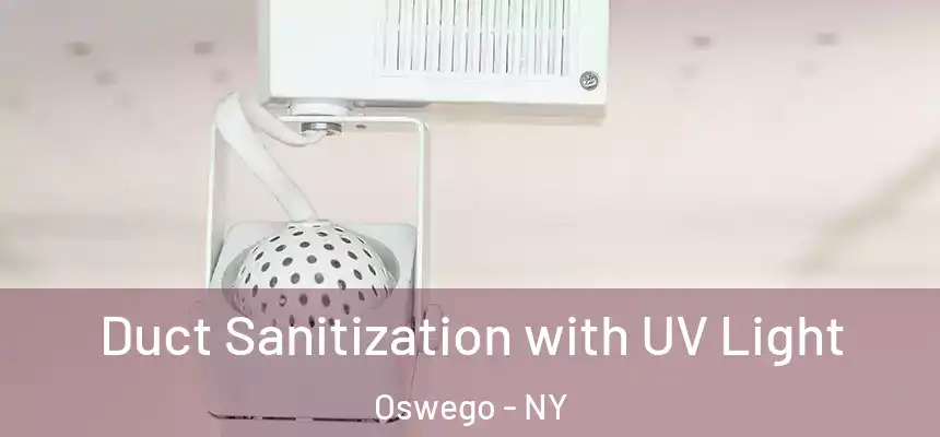 Duct Sanitization with UV Light Oswego - NY
