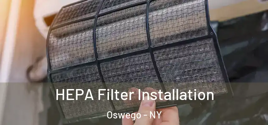 HEPA Filter Installation Oswego - NY