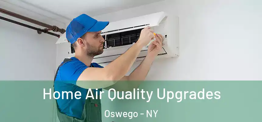 Home Air Quality Upgrades Oswego - NY