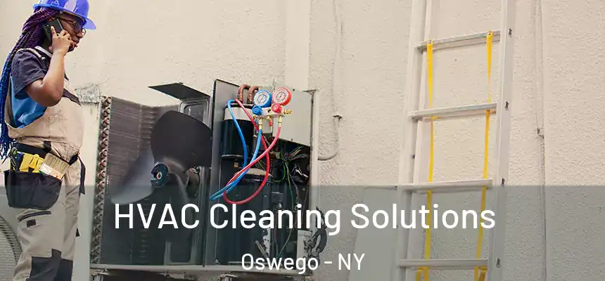HVAC Cleaning Solutions Oswego - NY