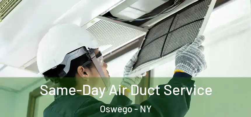 Same-Day Air Duct Service Oswego - NY