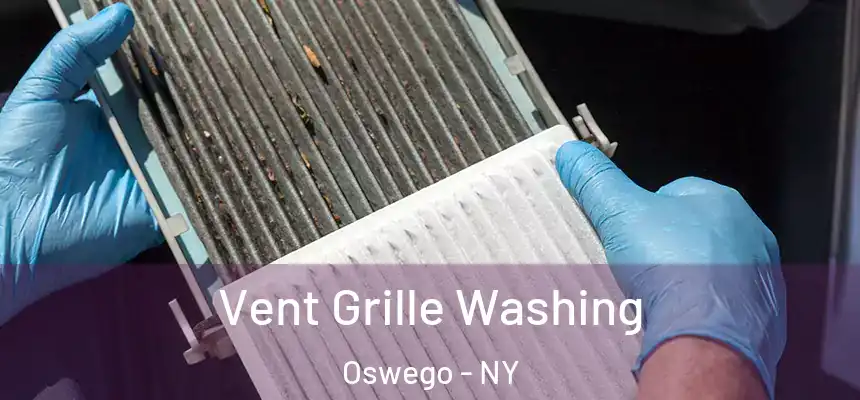 Vent Grille Washing Oswego - NY