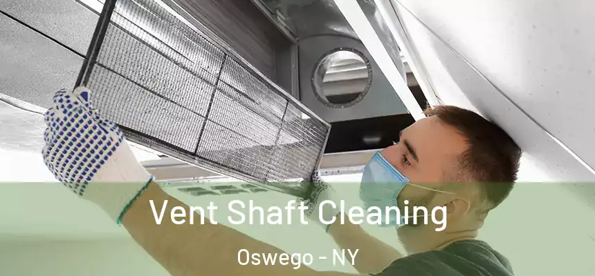 Vent Shaft Cleaning Oswego - NY